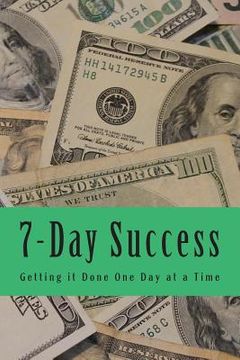 portada 7-Day Success: Getting it Done One Day at a Time (in English)