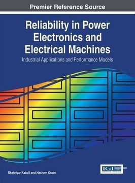portada Reliability in Power Electronics and Electrical Machines: Industrial Applications and Performance Models (Advances in Computer and Electrical Engineering) (en Inglés)