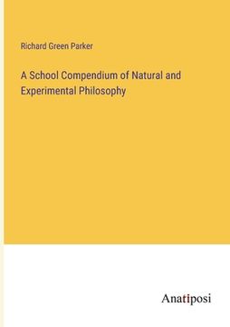 portada A School Compendium of Natural and Experimental Philosophy (en Inglés)