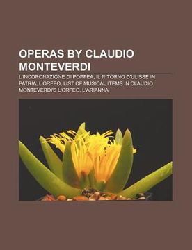 portada operas by claudio monteverdi: l'incoronazione di poppea, il ritorno d'ulisse in patria, l'orfeo