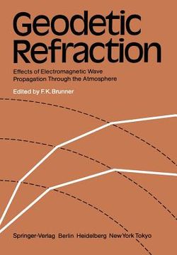 portada geodetic refraction: effects of electromagnetic wave propagation through the atmosphere (en Inglés)
