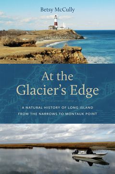 portada At the Glacier's Edge: A Natural History of Long Island from the Narrows to Montauk Point (en Inglés)
