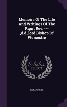 portada Memoirs Of The Life And Writings Of The Rignt Rev. ---, d.d., lord Bishop Of Worcestre