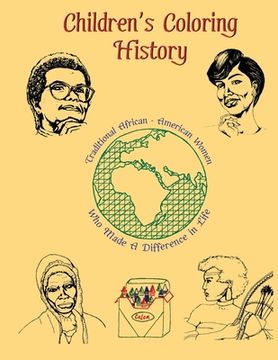 portada Children's Coloring History: Traditional African-American Women Who Made A DIfference in Life (in English)