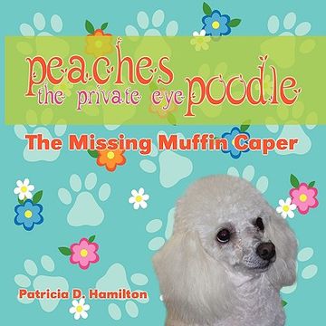 portada peaches the private eye poodle: the missing muffin caper (en Inglés)