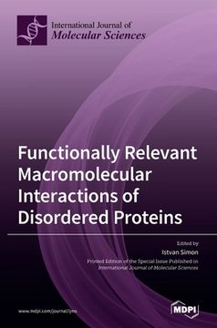 portada Functionally Relevant Macromolecular Interactions of Disordered Proteins (en Inglés)