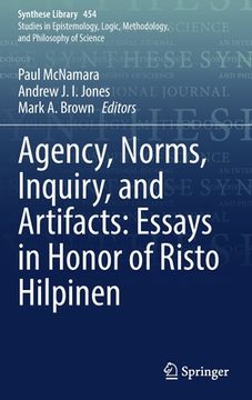 portada Agency, Norms, Inquiry, and Artifacts: Essays in Honor of Risto Hilpinen (en Inglés)