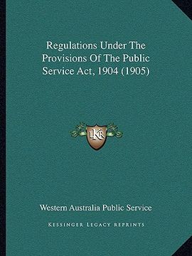 portada regulations under the provisions of the public service act, 1904 (1905) (en Inglés)