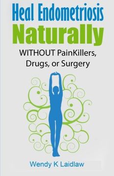 portada Heal Endometriosis Naturally: Without Painkillers, Drugs, or Surgery 