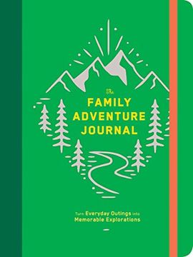portada The Family Adventure Journal: Turn Everyday Outings Into Memorable Explorations (in English)