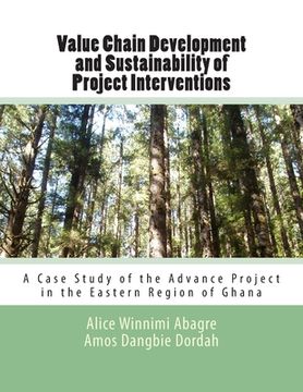 portada Value Chain Development and Sustainability of Project Interventions: A Case Study of the Advance Project in the Eastern Region of Ghana (en Inglés)