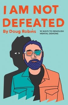 portada I Am Not Defeated: 10 Ways to Demolish Mental Demons (en Inglés)