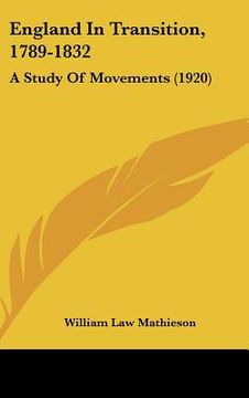portada england in transition, 1789-1832: a study of movements (1920) (en Inglés)