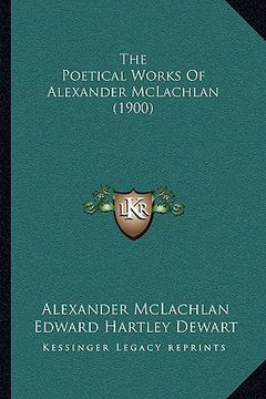 portada the poetical works of alexander mclachlan (1900) (en Inglés)