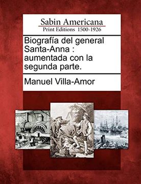 portada Biografía del General Santa-Anna: Aumentada con la Segunda Parte.
