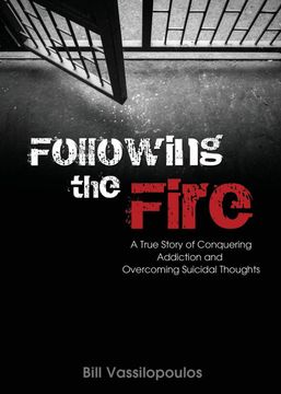 portada Following the Fire: A True Story of Conquering Addiction and Overcoming Suicidal Thoughts (en Inglés)