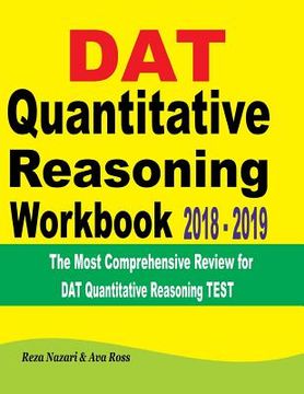 portada DAT Quantitative Reasoning Workbook 2018 - 2019: The Most Comprehensive Review for DAT Quantitative Reasoning Test