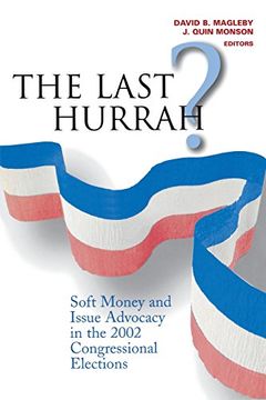 portada The Last Hurrah? Soft Money and Issue Advocacy in the 2002 Congressional Elections (en Inglés)