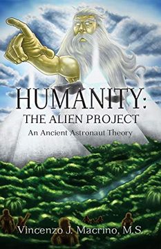 portada Humanity: The Alien Project an Ancient Astronaut Theory (in English)