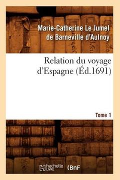 portada Relation Du Voyage d'Espagne. Tome 1 (Éd.1691) (en Francés)