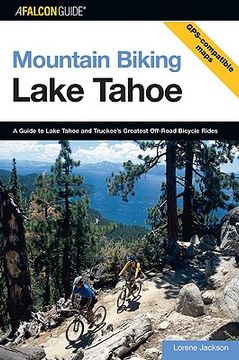portada lake tahoe: a guide to lake tahoe and truckee ` s greatest off-road bicycle rides (en Inglés)