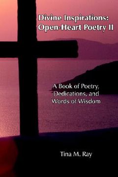 portada divine inspirations: open-heart poetry ii: a book of poetry, dedications, and words of wisdom (en Inglés)