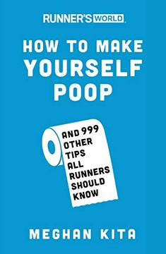 portada Runner's World how to Make Yourself Poop: And 999 Other Tips all Runners Should Know (in English)