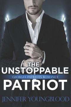 portada The Unstoppable Patriot: Georgia Patriots Romance