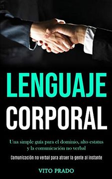 portada Lenguaje Corporal: Una Simple Guía Para el Dominio, Alto Estatus y la Comunicación no Verbal (Comunicación no Verbal Para Atraer la Gente al Instante)