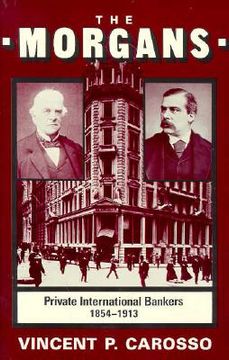 portada the morgans: private international bankers, 1854--1913 (en Inglés)