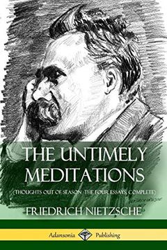 portada The Untimely Meditations (Thoughts out of Season -The Four Essays, Complete) (en Inglés)