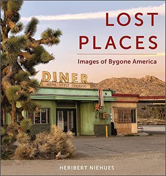 portada Lost Places: Images of Bygone America (en Inglés)