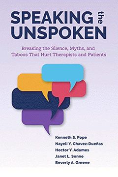 portada Speaking the Unspoken: Breaking the Silence, Myths, and Taboos That Hurt Therapists and Patients 