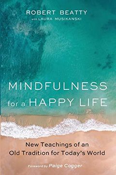 portada Mindfulness for a Happy Life: New Teachings of an old Tradition for Today'S World (en Inglés)