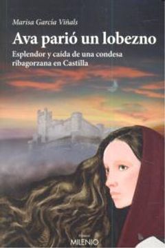 portada Ava parió un lobezno: Esplendor y caída de una condesa ribagorzana en Castilla (Varia)
