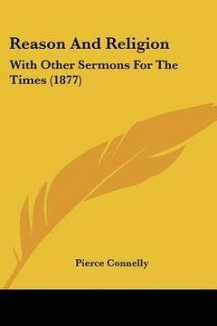 portada reason and religion: with other sermons for the times (1877) (en Inglés)