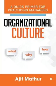 portada Organizational Culture - What Why How: A Quick Primer for Practicing Managers (en Inglés)