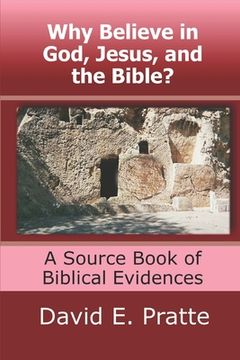 portada Why Believe in God, Jesus, and the Bible?: A Source Book of Biblical Evidences (en Inglés)
