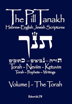 portada The Pill Tanakh: Hebrew-English Jewish Scriptures - Volume I, The Torah (en Inglés)