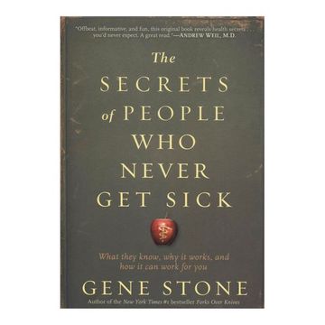 portada The Secrets of People who Never get Sick: What They Know, why it Works, and how it can Work for you (en Inglés)