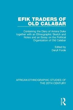 portada Efik Traders of Old Calabar: Containing the Diary of Antera Duke Together with an Ethnographic Sketch and Notes and an Essay on the Political Organ (en Inglés)