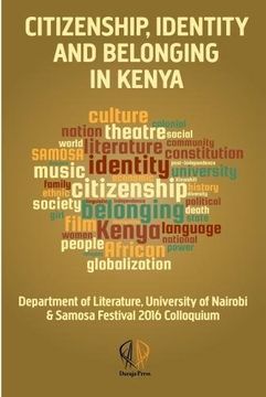 portada Citizenship, Identity and Belonging in Kenya: University of Nairobi & Samosa-Festival Colloquium
