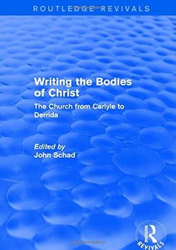 portada Revival: Writing the Bodies of Christ (2001): The Church From Carlyle to Derrida (Routledge Revivals) (en Inglés)