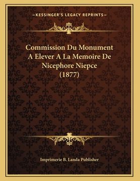 portada Commission Du Monument A Elever A La Memoire De Nicephore Niepce (1877) (in French)