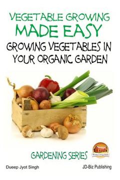 portada Vegetable Growing Made Easy - Growing Vegetables in Your Organic Garden (en Inglés)