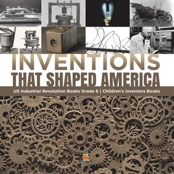 portada Inventions That Shaped America US Industrial Revolution Books Grade 6 Children's Inventors Books (in English)