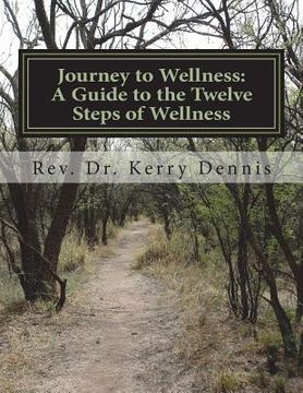 portada Journey to Wellness: A Guide to the Twelve Steps of Wellness (en Inglés)