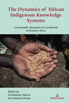 portada The Dynamics of African Indigenous Knowledge Systems: A Sustainable Alternative for Livelihoods in Southern Africa: 3 (Africa in the Global Space) (en Inglés)