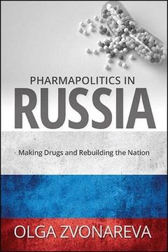 portada Pharmapolitics in Russia: Making Drugs and Rebuilding the Nation (Suny Series in National Identities) (in English)
