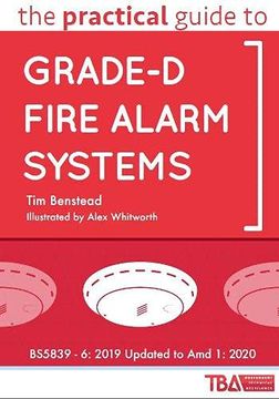 portada The Practical Guide to Grade-D Fire Alarm Systems: Bs5839 - 6: 2019 Updated to amd 1: 2020 (en Inglés)